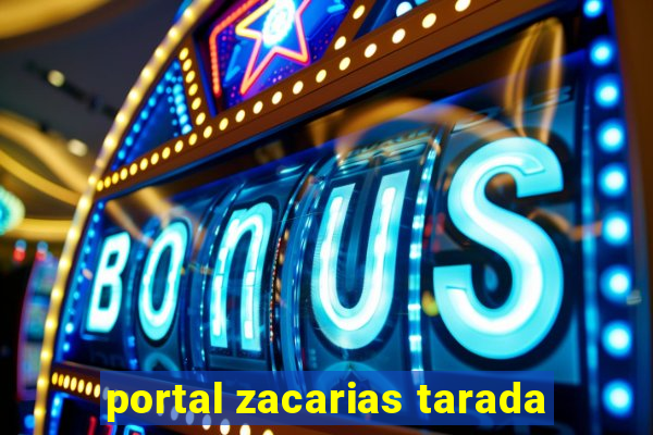 portal zacarias tarada